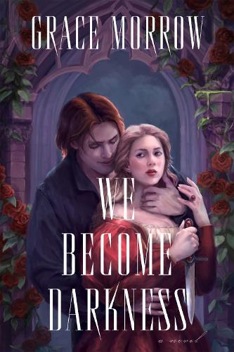We Become Darkness: A Novel