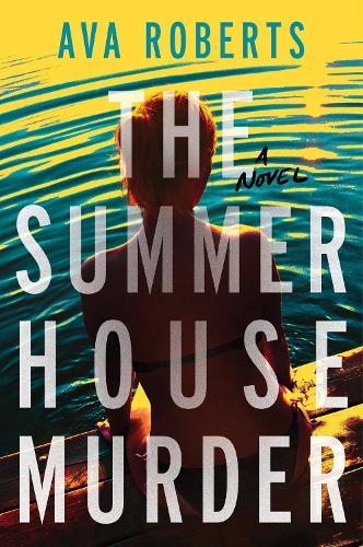 The Summer House Murder: A Novel