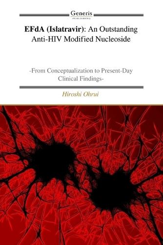 EFdA (Islatravir): An Outstanding Anti-HIV Modified Nucleoside: From Conceptualization to Present-Day Clinical Findings