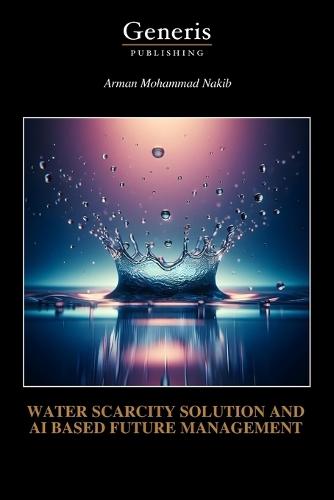 Water Scarcity Solution and AI Based Future Management