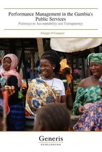 Performance Management in the Gambia's Public Services: Pathways to Accountability and Transparency