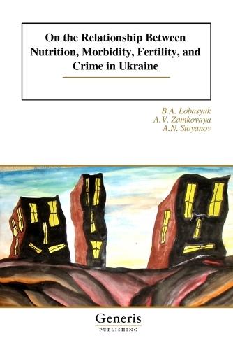 On the Relationship Between Nutrition, Morbidity, Fertility, and Crime in Ukraine