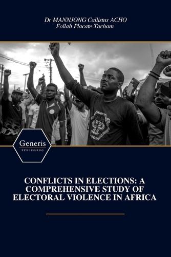 Conflicts in Elections: A Comprehensive Study of Electoral Violence in Africa