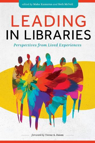 Leading Libraries: Perspectives from Lived Experiences