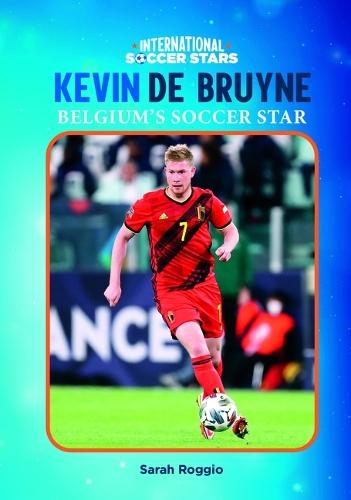 Kevin de Bruyne, Belgium's Soccer Star