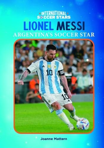 Lionel Messi, Argentina's Soccer Star