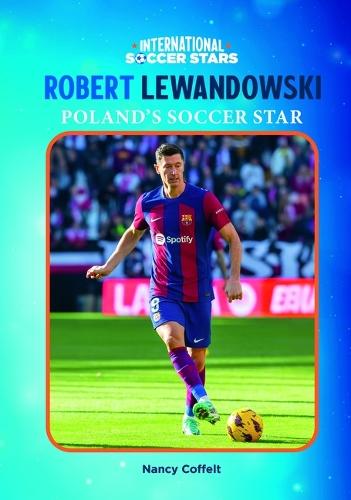 Robert Lewandowski, Poland's Soccer Star