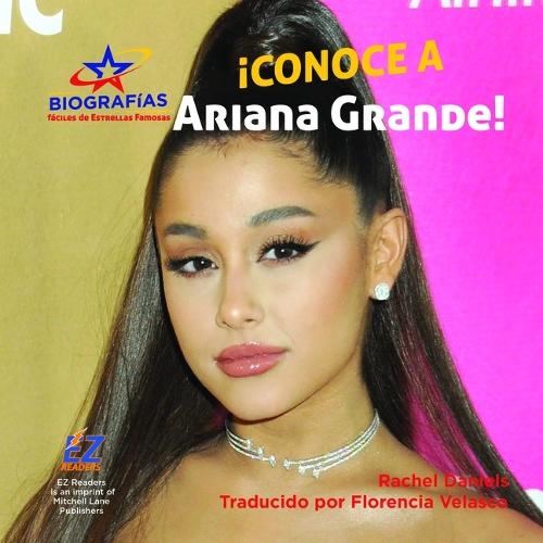 ¡Conoce a Ariana Grande!