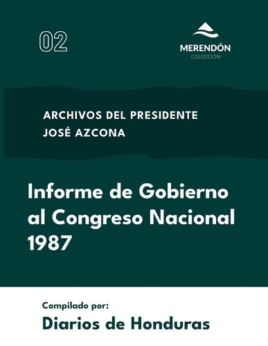Informe de Gobierno al Congreso Nacional 1987: Archivos del presidente José Azcona