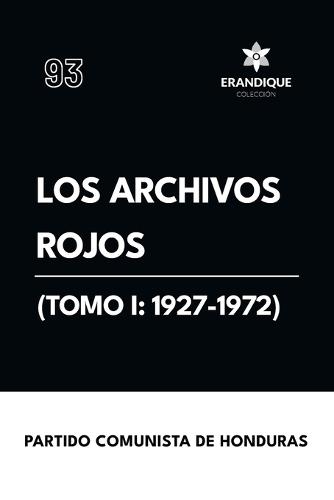 Los archivos rojos (Tomo I: 1927-1972)