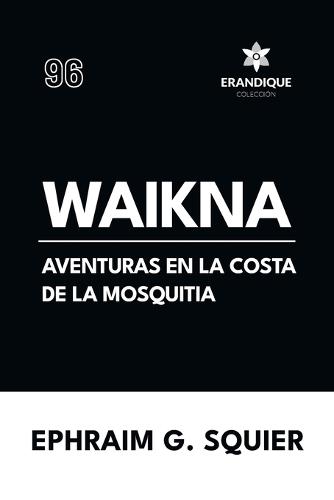 Waikna: Aventuras en la costa de La Mosquitia