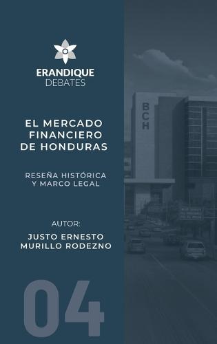 El mercado financiero de Honduras: Reseña histórica y marco legal