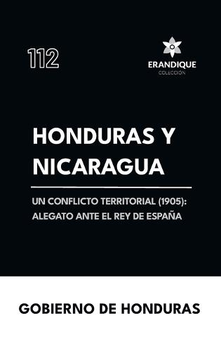 Honduras y Nicaragua: Un conflicto territorial (1905): alegato ante el Rey de España