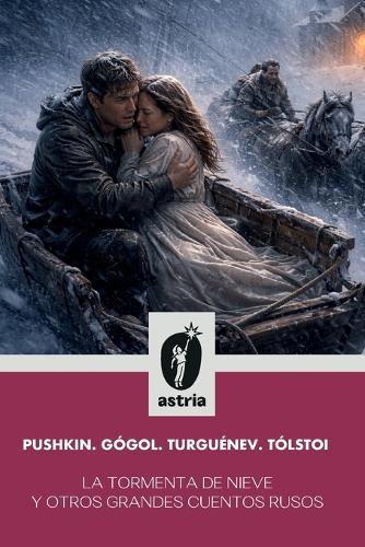La tormenta de nieve y otros grandes cuentos rusos