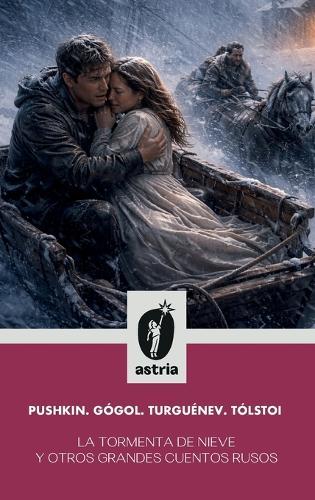 La tormenta de nieve y otros grandes cuentos rusos