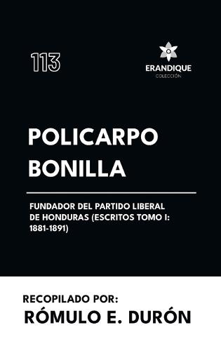 Policarpo Bonilla, Fundador del Partido Liberal de Honduras (Escritos Tomo I: 1881-1891)