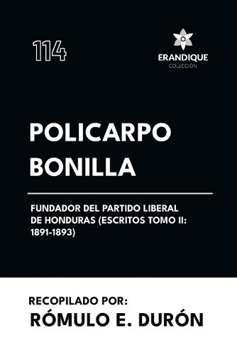 Policarpo Bonilla, Fundador del Partido Liberal de Honduras (Escritos Tomo II: 1891-1893)