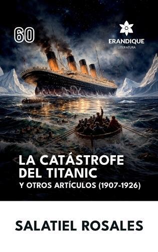 La catástrofe del Titanic y otros artículos (1907-1926)