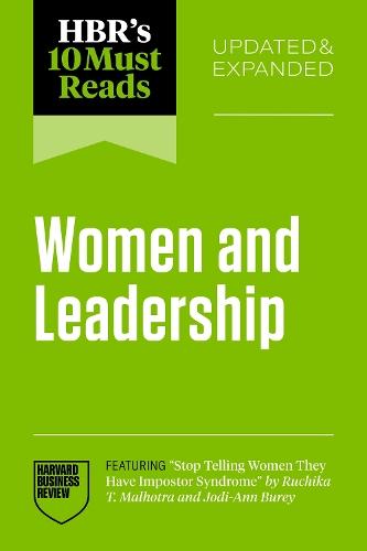 HBR's 10 Must Reads on Women and Leadership, Updated and Expanded (featuring ""Stop Telling Women They Have Impostor Syndrome"" by Ruchika T. Malhotra and Jodi-Ann Burey)