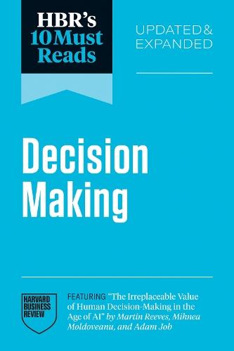 HBR's 10 Must Reads on Decision-Making, Updated and Expanded