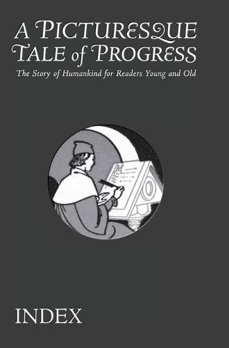 A Picturesque Tale of Progress: The Story of Humankind for Young and Old: Index