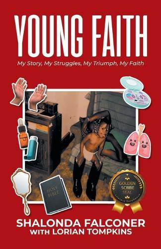 Young Faith: My Story, My Struggles, My Triumph, My Faith