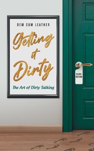 Getting It Dirty: The Art of Dirty Talking