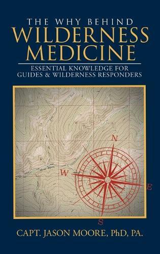 The Why Behind Wilderness Medicine: Essential Knowledge for Guides & Wilderness Responders