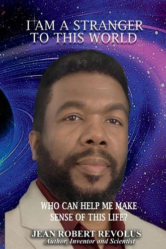 I am a Stranger to this World.