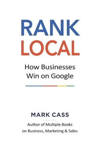 Rank Local: How Businesses Win On Google