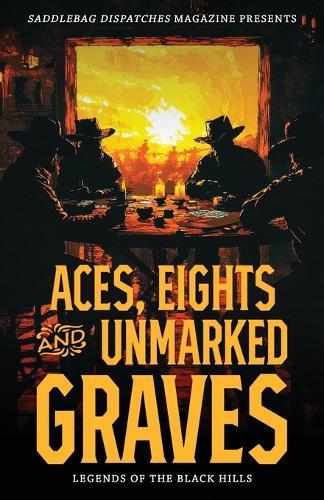 Aces, Eights, and Unmarked Graves: Legends of the Black Hills
