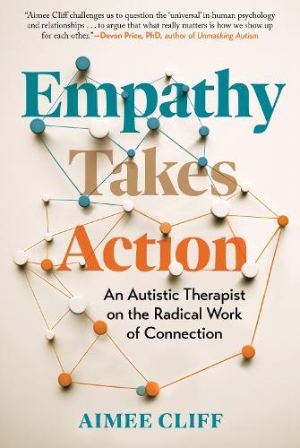 Empathy Takes Action: An Autistic Therapist on the Radical Work of Connection
