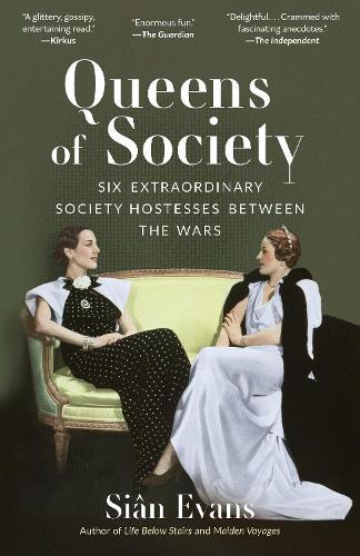 Queens of Society: Six Extraordinary Society Hostesses Between the Wars