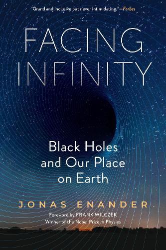 Facing Infinity: Black Holes and Our Place on Earth