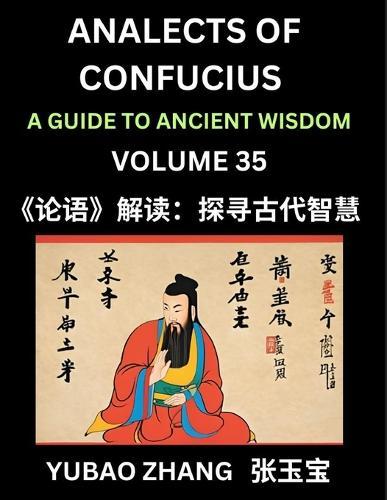 Analects of Confucius (Part 35)- A Guide to Ancient Wisdom, Learn Chinese Language and Culture with Quotes and Sayings from Lunyu, Confucianism Lessons of Life Propagated by China's Master Confucius and His Disciples
