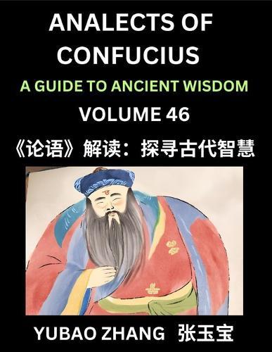 Analects of Confucius (Part 46)- A Guide to Ancient Wisdom, Learn Chinese Language and Culture with Quotes and Sayings from Lunyu, Confucianism Lessons of Life Propagated by China's Master Confucius and His Disciples