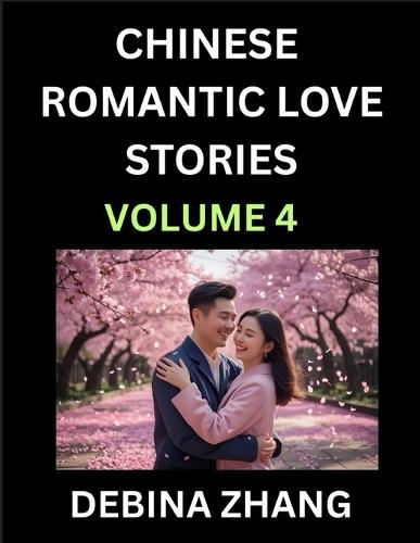 Chinese Romantic Love Stories (Volume 4)- Learn Chinese Culture of Fantasy, Love, Romance, and Sex, English Edition