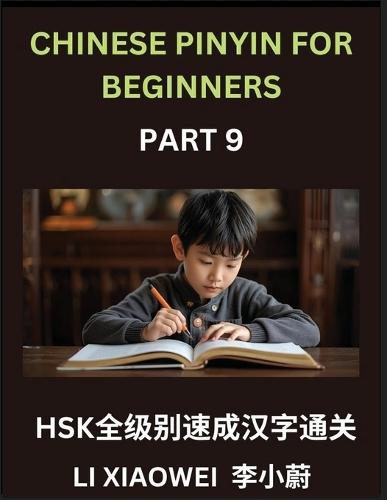 Chinese Pinyin for Beginners (Volume 9)- Chinese Character Crash Course for HSK, Pinyin, English, and Simple Multiple-Choice Questions to Boost Beginners: Pinyin, English, and Easy Multiple-Choice Questions to Fast-Track Beginners
