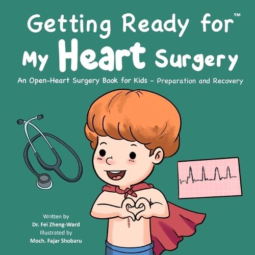 Getting Ready for My Heart Surgery: An Open-Heart Surgery Book for Kids - Preparation and Recovery