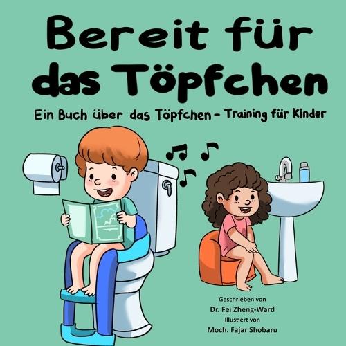 Bereit für das Töpfchen: Ein Buch über das Töpfchen-Training für Kinder