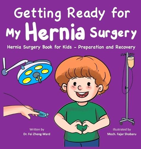 Getting Ready for My Hernia Surgery: Hernia Surgery Book for Kids - Preparation and Recovery