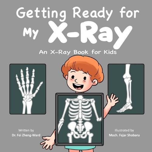 Getting Ready for My X-Ray: An X-Ray Book for Kids