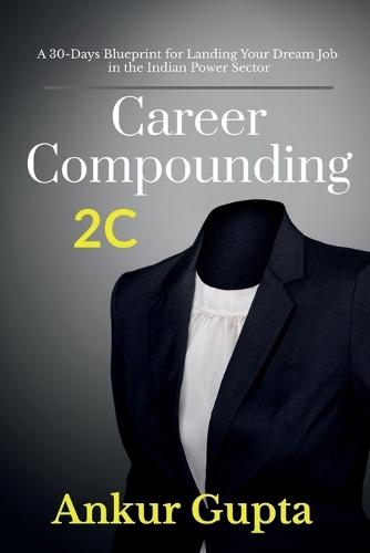 Career Compounding: A 30-Days Blueprint for Landing Your Dream Job in the Power Sector