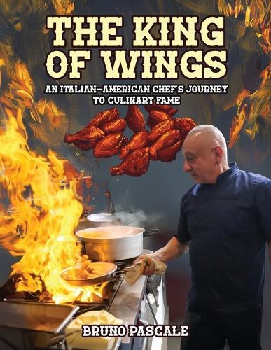 The King of Wings: An Italian-American Chef's Journey to Culinary Fame