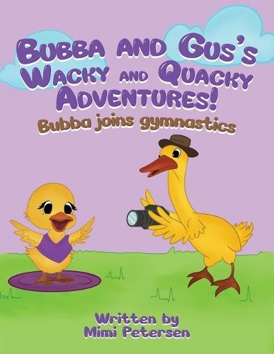 Bubba And Gus's Wacky And Quacky Adventures: Bubba Joins Gymnastics