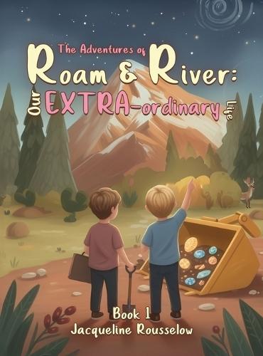 The Adventures of Roam & River: Our Extra-ordinary Life