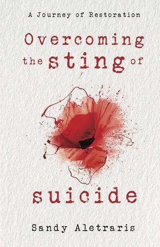 Overcoming the Sting of Suicide: A Journey of Restoration