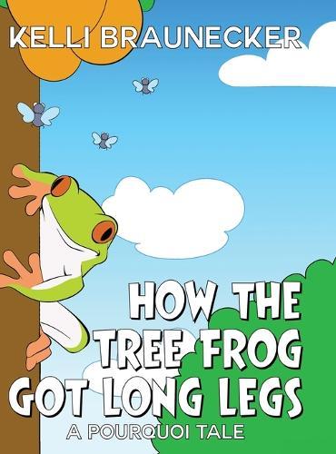 How the Tree Frog Got Long Legs: A Pourquoi Tale