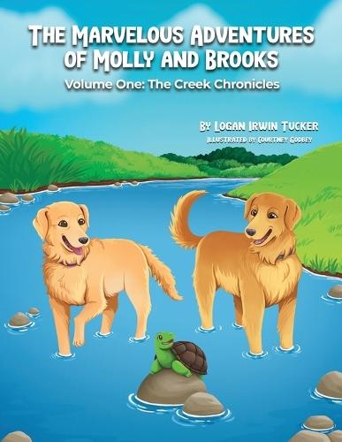 The Marvelous Adventures of Molly and Brooks: Volume One: The Creek Chronicles