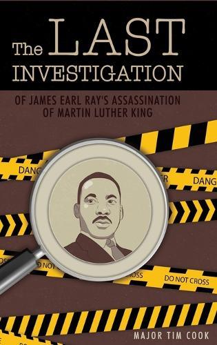 The Last Investigation: of James Earl Ray's Assassination of Martin Luther King